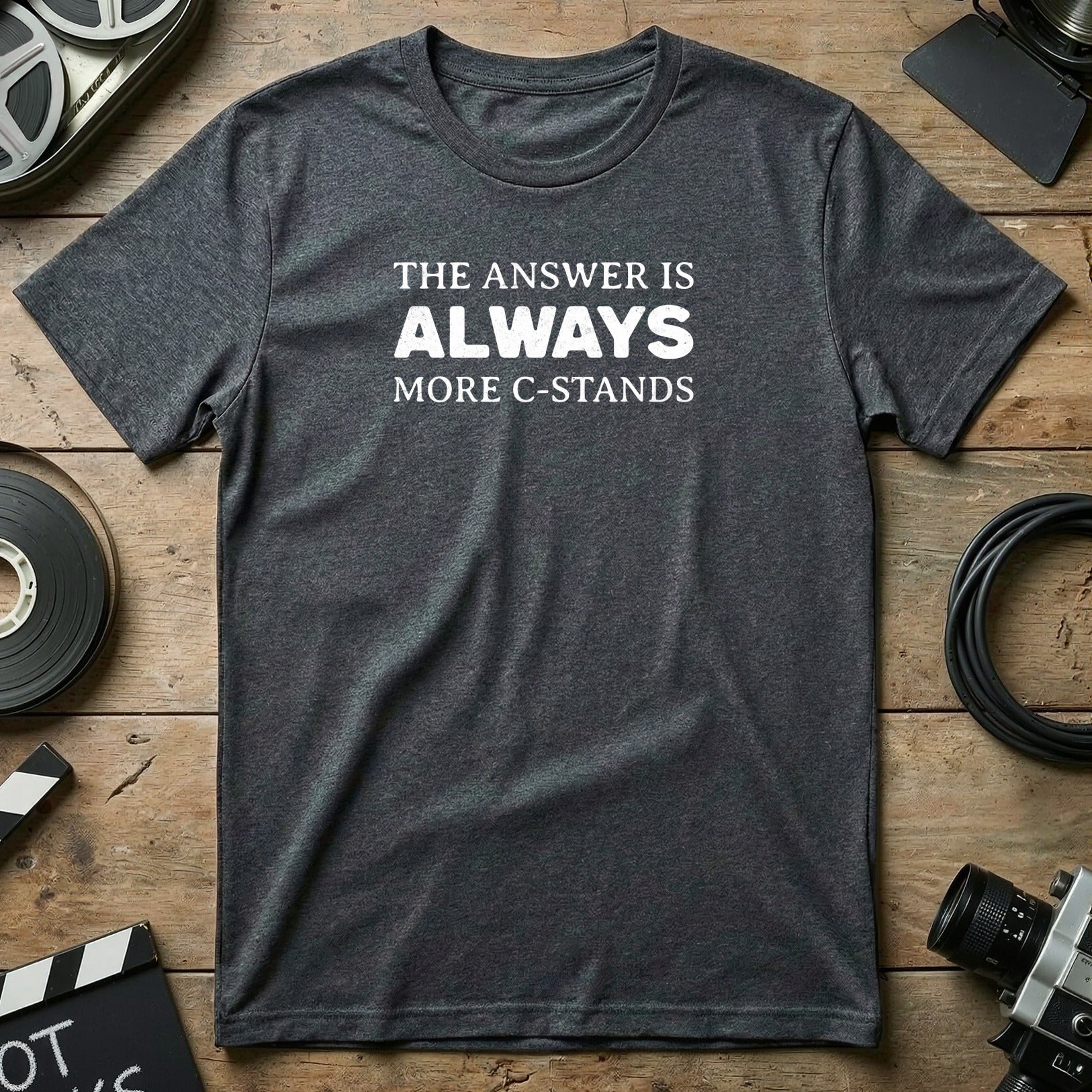 The Answer Is Always More C-Stands T-shirt