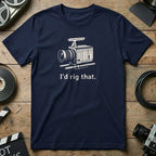 I'd Rig That Camera Design T-shirt