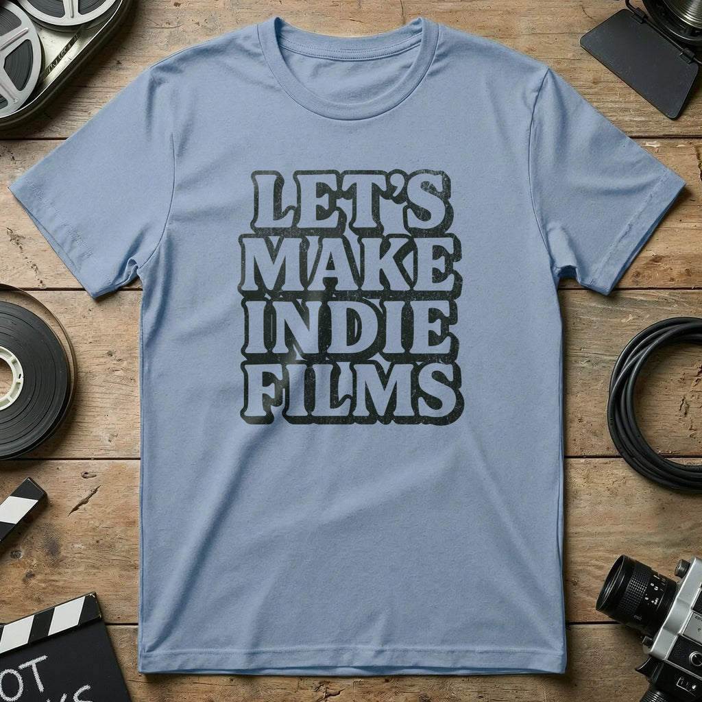 LET'S MAKE INDIE FILMS T-shirt for Indie Movie Lovers
