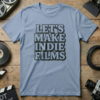 LET'S MAKE INDIE FILMS T-shirt for Indie Movie Lovers