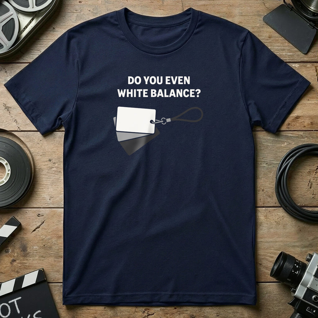 Do You Even White Balance Photography T-Shirt Product