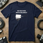 Do You Even White Balance Photography T-Shirt Product
