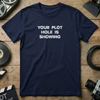 Your Plot Hole Is Showing Statement Shirt