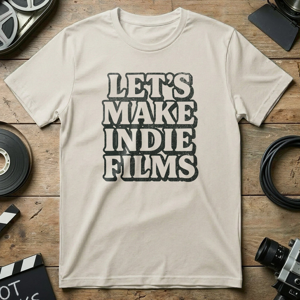 Let's Make Indie Films Graphic T-Shirt for Filmmakers