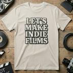 Let's Make Indie Films Graphic T-Shirt for Filmmakers