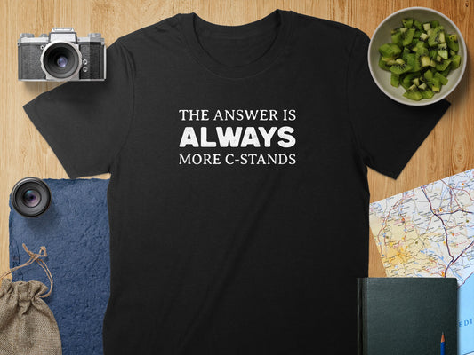 The Answer Is Always More C Stands T-shirt product