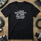 I Judge Restaurants By Their Practical Lighting Shirt