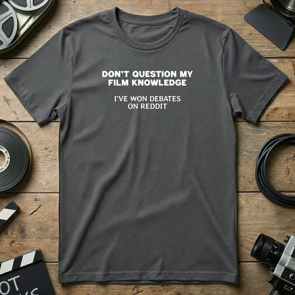 Don't Question My Film Knowledge Funny T-shirt
