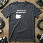 Do You Even White Balance Graphic T-Shirt Product
