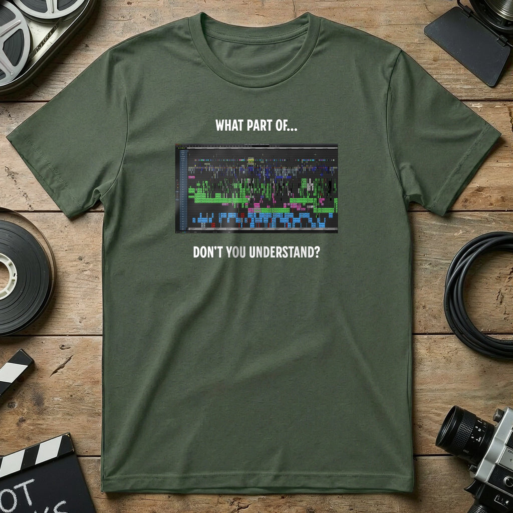 What Part Of Don't You Understand T-shirt for Film Editors