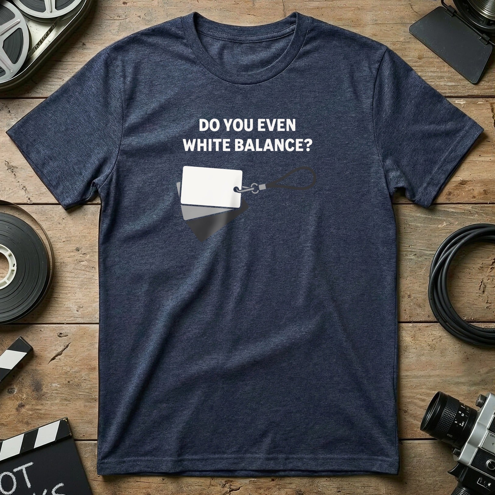 Do You Even White Balance? Unique T-Shirt Design