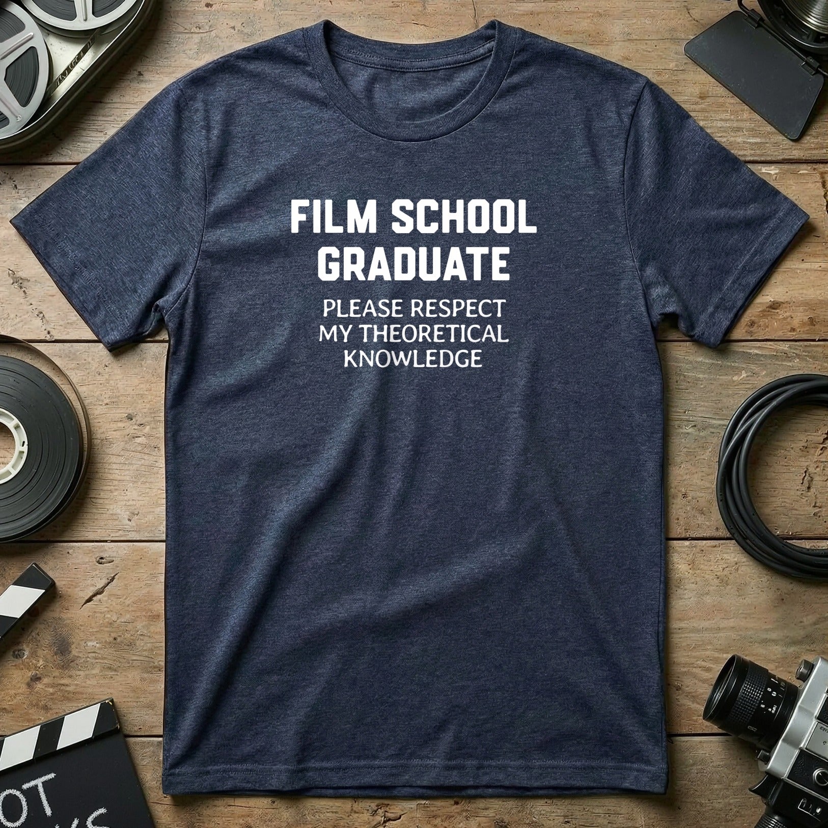 Film School Graduate Respect Theoretical Knowledge Shirt