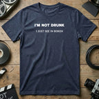 I'm Not Drunk I Just See In Bokeh T-Shirt