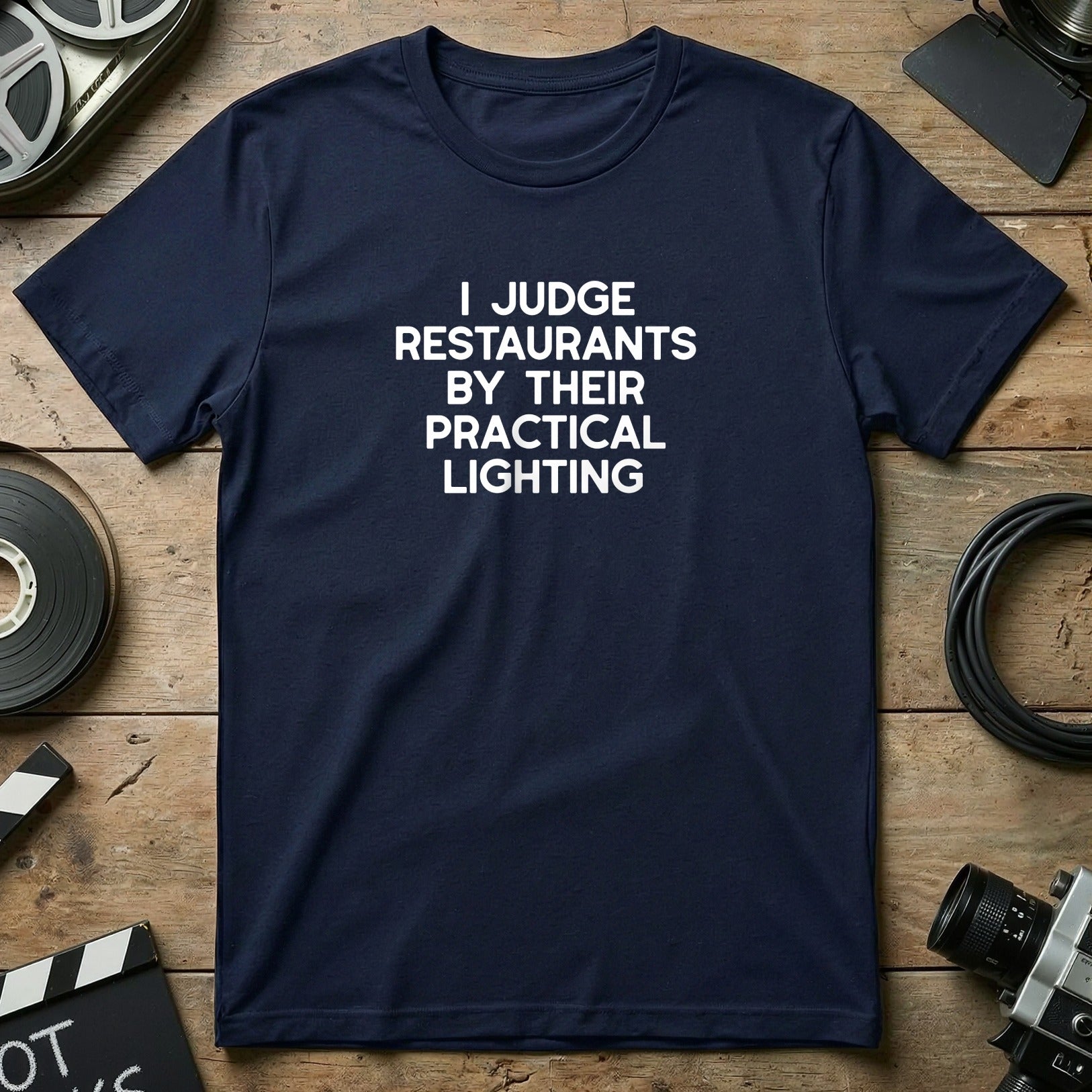 I Judge Restaurants By Their Practical Lighting Shirt