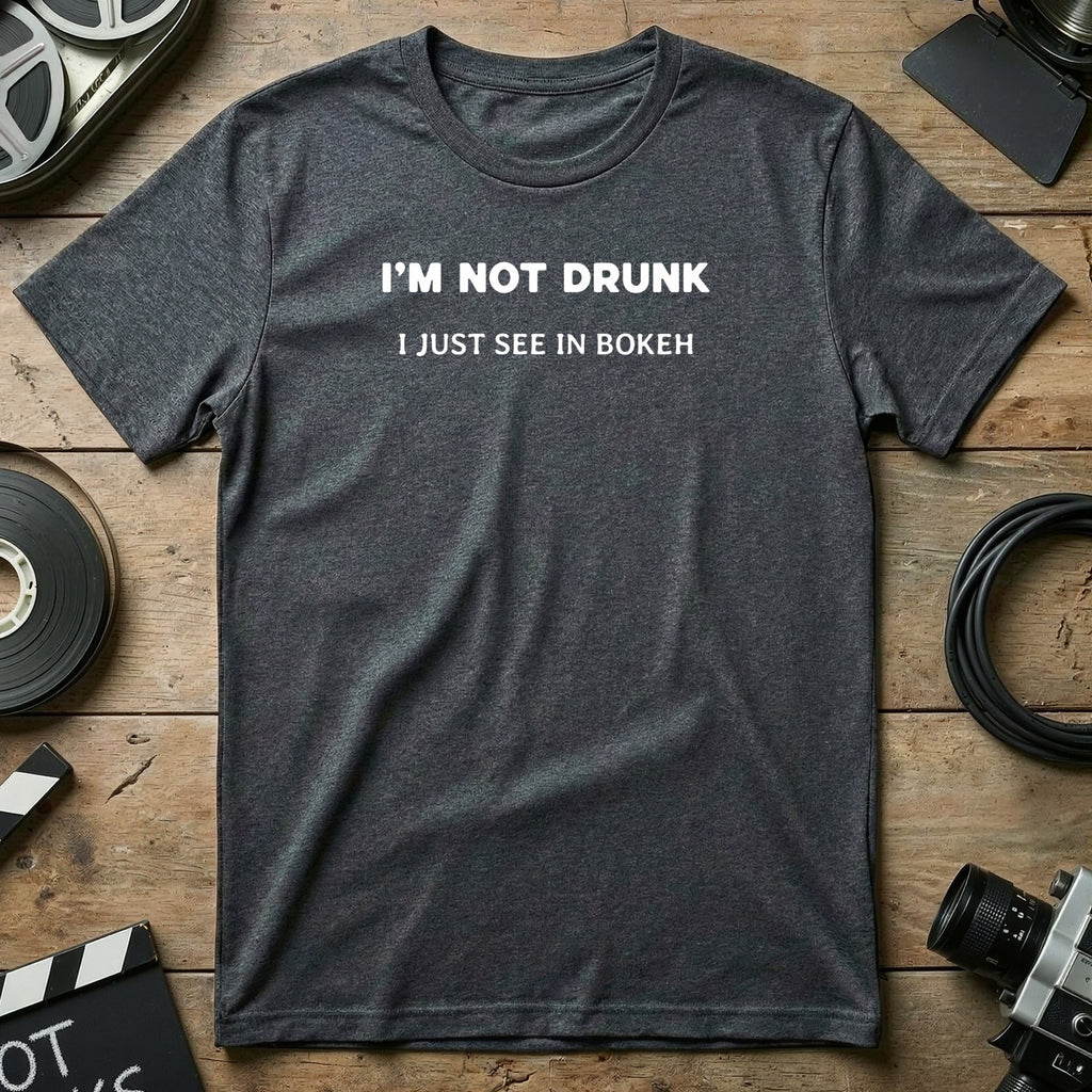 I'm Not Drunk I Just See In Bokeh Graphic Tee shirt