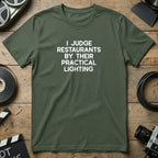 I Judge Restaurants By Their Practical Lighting Shirt